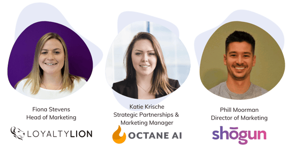 Fiona from LoyaltyLion, Katie from Octane and Phil from Shogun speaking on acquiring customers